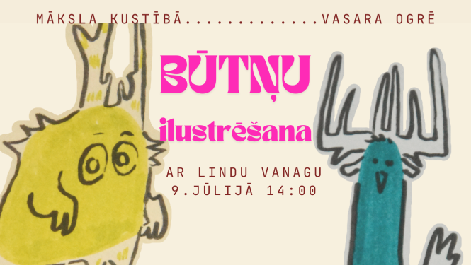 9. jūlijā plkst. 14.00 Ogres Vēstures un mākslas muzejā notiks darbnīca “Būtņu ilustrēšana”, kuru vadīs ilustratore Linda Vanaga. 