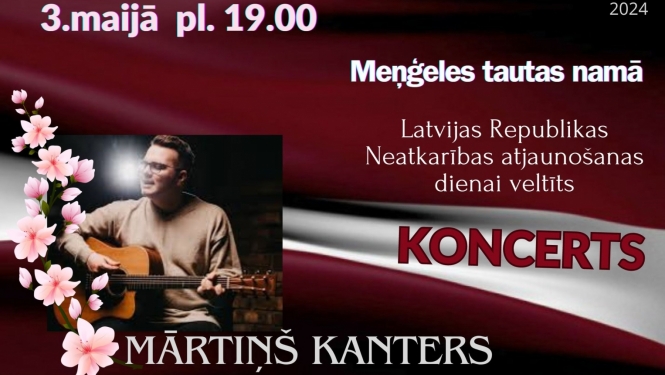 Afiša: 3.maijā pl. 19.00 Meņģeles Tautas namā Latvijas Republikas Neatkarības atjaunošanas dienai veltīts koncerts.