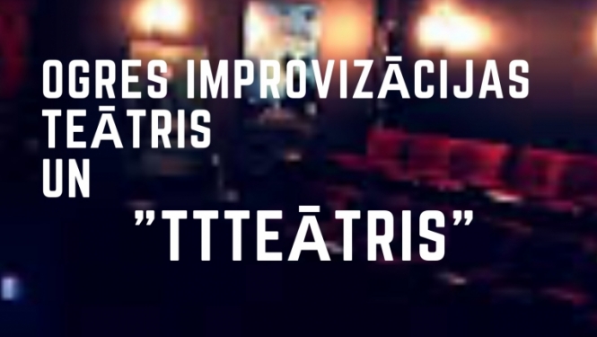 Afiša: Ogres improvizācijas teātris un "TTTeātris" atsāk sezonu. Gaidām iepriekšējos dalībniekus un uzņemam jaunus.