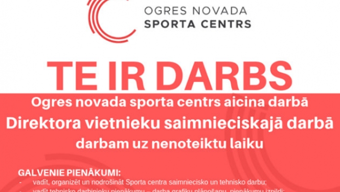 Ogres novada sporta centrs aicina darbā Direktora vietnieku saimnieciskajā darbā