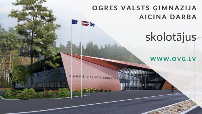 Ogres Valsts ģimnāzija aicina darbā skolotājus