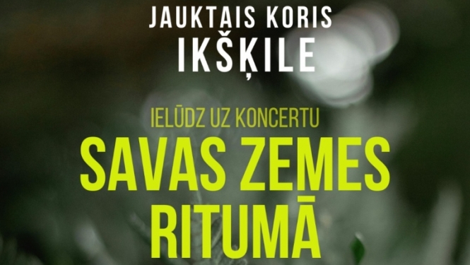 auktais koris "Ikšķile" ielūdz uz koncertu "Savas zemes ritumā" 04.2024.