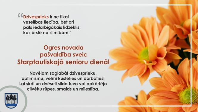 Ogres novada pašvaldība sveic Starptautiskajā senioru dienā!
