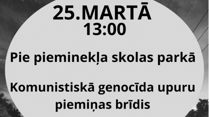 Afiša: 25. martā plkst. 13.00 pie pieminekļa skolas parkā Komunistiskā genocīda upuru piemiņas brīdis