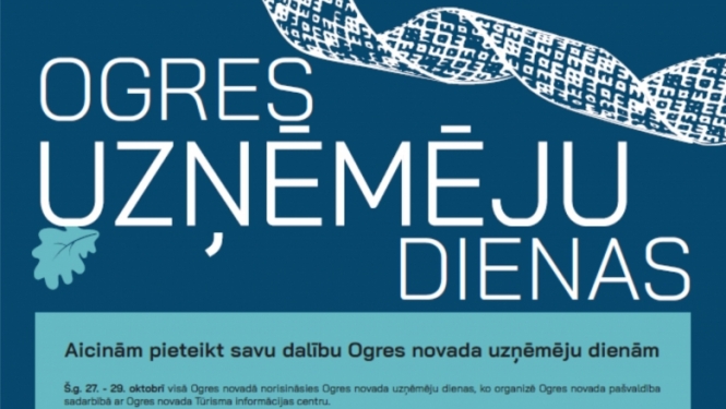Ogres novada Uzņēmēju dienās iepazīstini ar sevi un veido savu veiksmīgo nākotni!