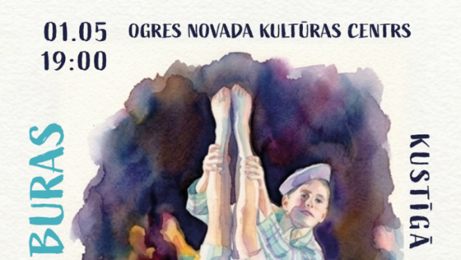 01.maijs plkst. 19.00 ONKC Lielā zāle MŪSDIENU DEJU GRUPAS “BURAS” KONCERTS Biļetes: 