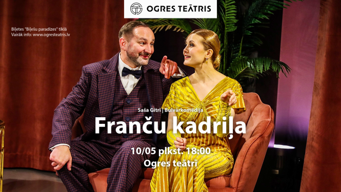 10. maijā plkst. 18.00 Ogres teātri režisora Sašas Gitrī bulvārkomēdija "Franču kadriļa"