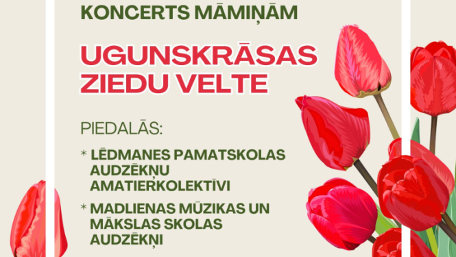 10. maijā plkst. 10.30 pie Lēdmanes Tautas nama koncerts, veltīts māmiņām, ”Ugunskrāsas ziedu velte”  Piedalās Lēdmanes pamatskolas kolektīvi
