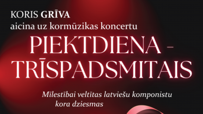 Koris GRĪVA aicina uz kormūzikas koncertu PIEKTDIENA – TRĪSPADSMITAIS