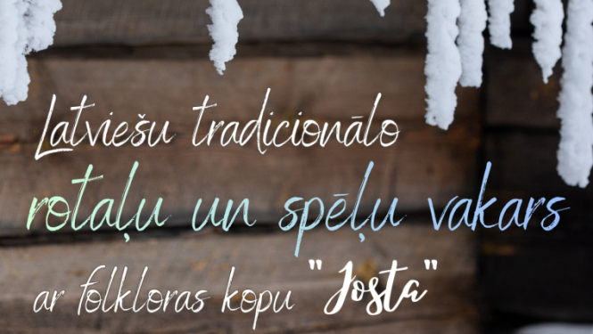 Lielvārdes pilsētas Kultūras namā 15. janvārī plkst. 18.00 latviešu tradicionālo rotaļu un spēļu vakars ar folkloras kopu "Josta"