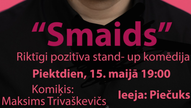 15. maijā plkst. 19.00 Lauberes Kultūras namā “Smaids” - riktīgi pozitīva stand - up komēdija. Komiķis: Maksims Trivaškevičs  Biļetes cena 5 eiro