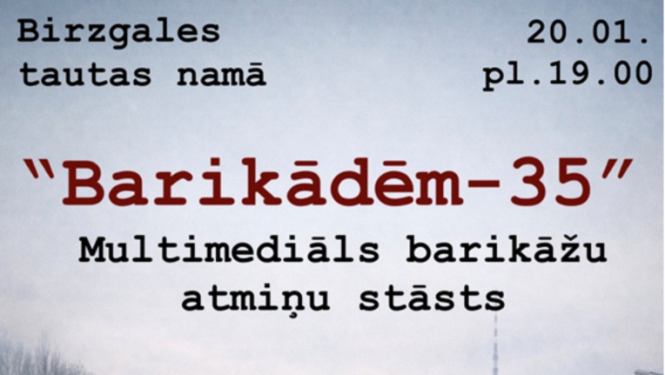 20. janvārī plkst.19.00 Birzgales Tautas namā muiltimediāls barikāžu atmiņu stāsts "Barikādēm - 35"