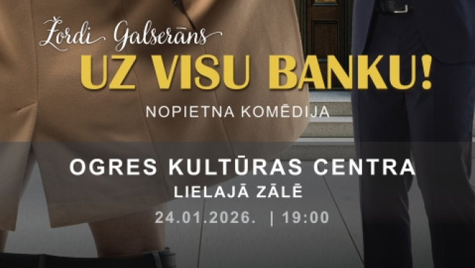 Žordī Galserāns "Uz visu banku!" Ogres Kultūras centra Lielajā zālē 24. janvārī plkst. 19.00
