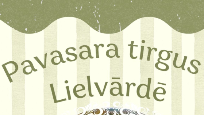 Pavasara tirgus Lielvārdē, Lāčplēša laukumā no 26. aprīlī no plkst. 9.00 līdz 14.00