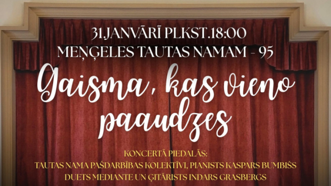 31 .janvārī plkst. 18.00 Meņģeles Tautas namam - 95 "Gaisma, kas vieno paaudzes"