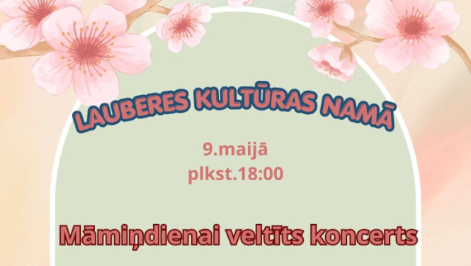 9. maijā plkst. 18.00 Lauberes Kultūras namā Māmiņdienai veltīts koncerts.  Bērnu vokālā ansambļa dalībnieki iepriecinās visas māmiņas!  Mīļi gaidīsim!
