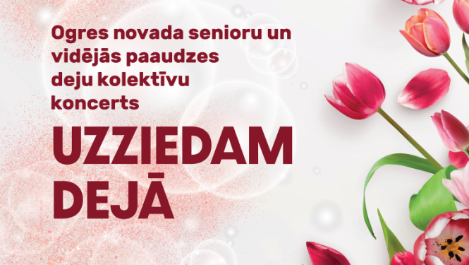 29. martā plkst. 16.00 Ogres novada Kultūras centrā novada vidējās paaudzes deju kolektīvu koncerts Uzziedam dejā. Ieeja bez maksas.