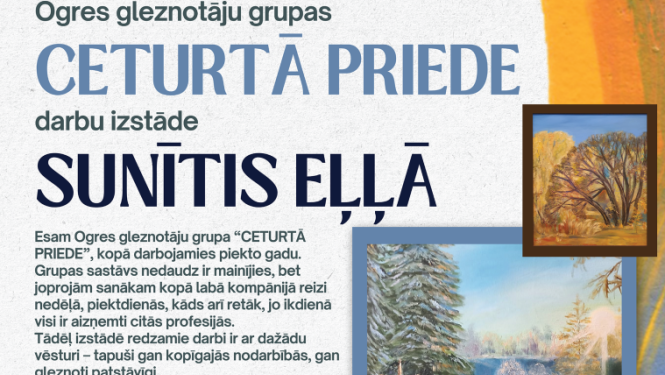 Ogres gleznotāju grupas CETURTĀ PRIEDE darbu izstāde SUNĪTIS EĻĻĀ