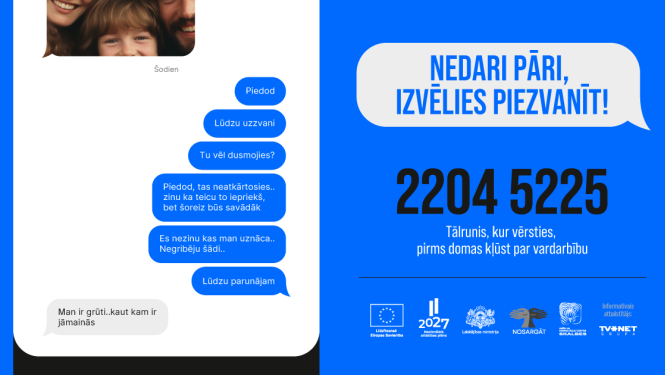 Preventīva akcija "Nedari pāri, izvēlies piezvanīt", ko organizē Krīzes centrs "Skalbes". Tālrunis 22045225