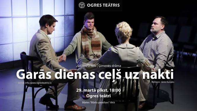 29. martā plkst. 18:00 Ogres teātrī - Jūdžins O'Nīls GARĀS DIENAS CEĻŠ UZ NAKTI. Biļetes "Biļešu paradīzes" tīklā