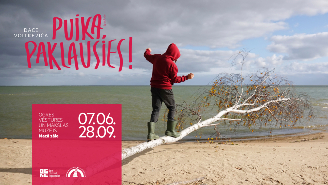 Personīgs stāsts caur fotogrāfijām - izstāde – Puika, paklausies! Ogres Vēstures un mākslas muzejā. Atklāšana 7. jūnijā. Izstāde apskatāma līdz 28. septembrim