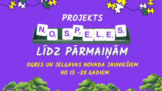 Projekts “No spēles līdz pārmaiņām” Ogres un Jelgavas novada jauniešiem no 13 līdz 20 gadiem