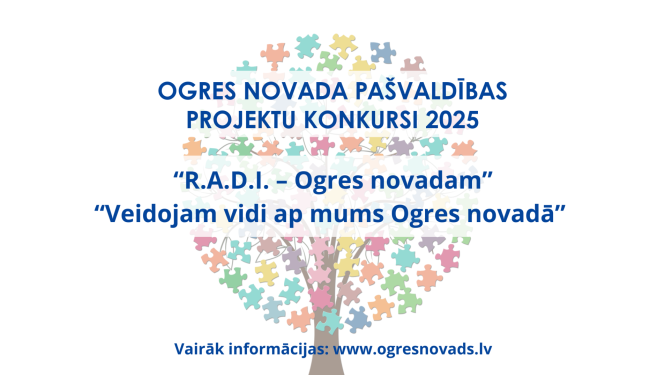 Ogres novada pašvaldības projektu konkursi 2025 "R.A.D.I. - Ogres novadam" un "Veidojam vidi ap mums Ogres novadā"