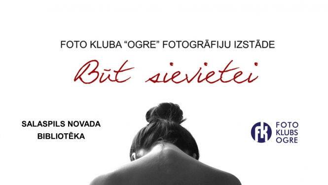Foto kluba “Ogre” izstāde “Būt sievietei” 