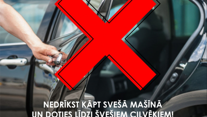 NEDRĪKST KĀPT SVEŠĀ MAŠĪNĀ UN DOTIES LĪDZI ŠVEŠIEM CILVĒKIEM