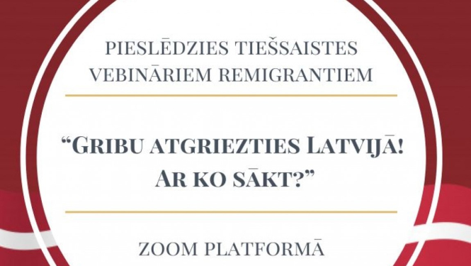 Vēl ir iespēja pieteikties vebināram “Gribu atgriezties Latvijā! Ar ko sākt?”
