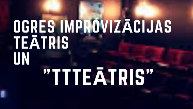 Afiša: Ogres improvizācijas teātris un "TTTeātris" atsāk sezonu. Gaidām iepriekšējos dalībniekus un uzņemam jaunus.