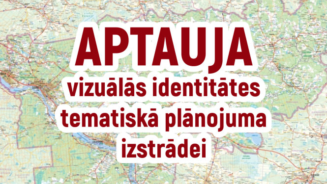 Baneris aptaujai Dabas un apstādījumu teritoriju, ūdens teritoriju un krastmalu, ainavu un kultūrvēsturiskā mantojuma un Pilsētu un ciemu publiskās ārtelpas vizuālās identitātes tematiskā plānojuma izstrādei