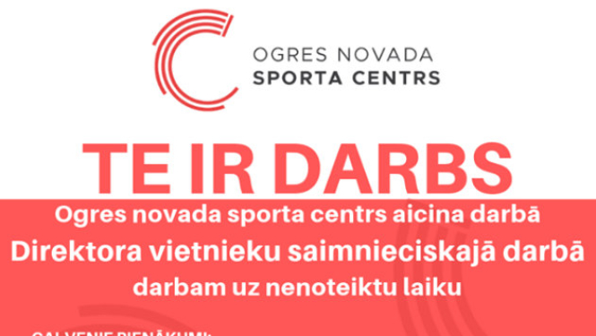 Ogres novada sporta centrs aicina darbā Direktora vietnieku saimnieciskajā darbā