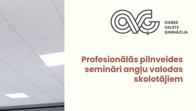 Ogres Valsts ģimnāzija aicina angļu valodas pedagogus uz profesionālās pilnveides semināriem