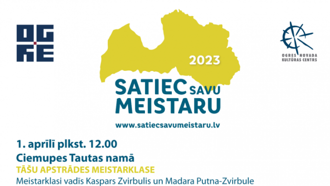 Satiec savu meistaru Ogrē, Ogresgalā un Ciemupē