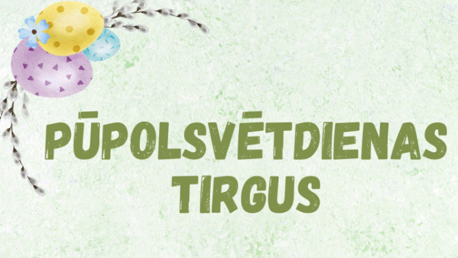Pūpolsvētdienas tirgus Lielvārdē 29. martā no plkst. 10.00 līdz 14.00, Lāčplēša laukumā