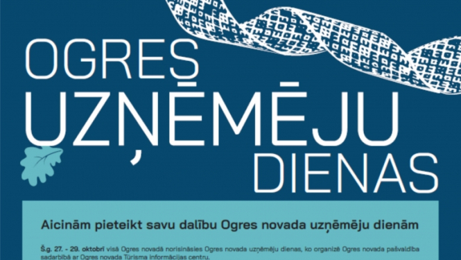 Ogres novada Uzņēmēju dienās iepazīstini ar sevi un veido savu veiksmīgo nākotni!