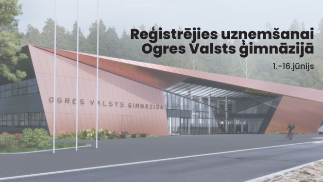 Sākusies reģistrācija uzņemšanai Ogres Valsts ģimnāzijā