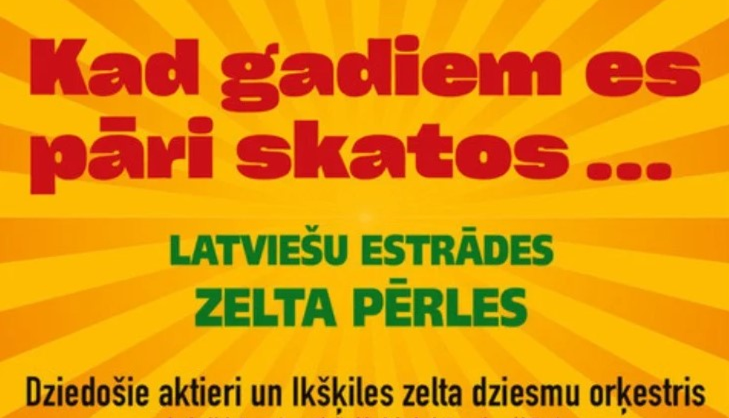 “Kad gadiem es pāri skatos…” - latviešu estrādes zelta pērles