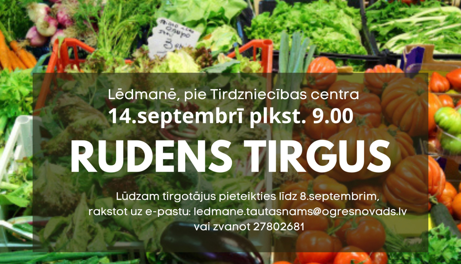 Rudens tirgus Lēdmanē 14.septembrī plkst. 9.00. Afišā dažādas rudens veltes