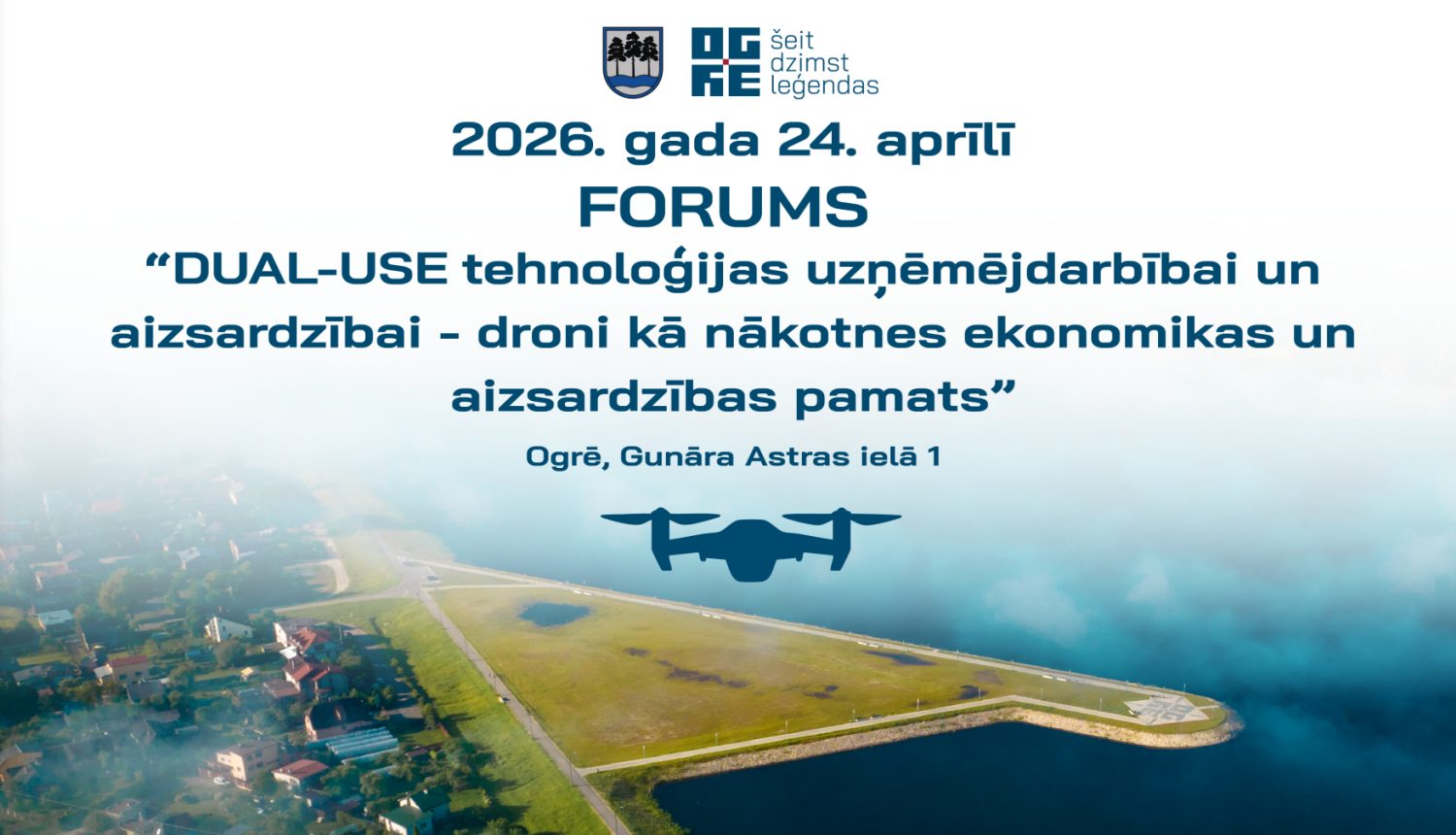 2026. gada 24. aprīlī Ogrē, Gunāra Astras ielā 1, notiks dronu tehnoloģijām veltīts forums. Fonā aerofoto - aizsargmols pie Ogres upes ietekas Daugavā.