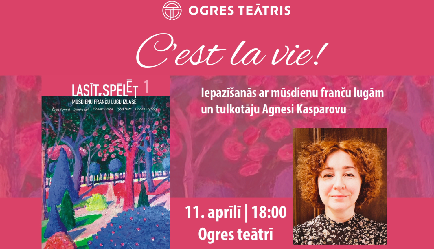 2026. gada 11. aprīlī plkst. 18:00 Ogres teātrī notiks iepazīšanās ar mūsdienu franču lugām un to tulkotāju, krājuma “Lasīt un spēlēt 1” sastādītāju Agnesi Kasparovu. Ieeja bez maksas