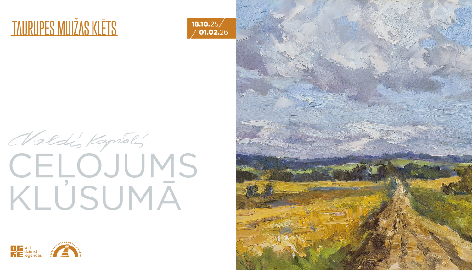 Afiša Valda Kaprāļa izstādei Taurupes muižas klētī. Attēlā autora glezna ar lauku ainavu - ceļu, pļavu un mākoņiem debesīs