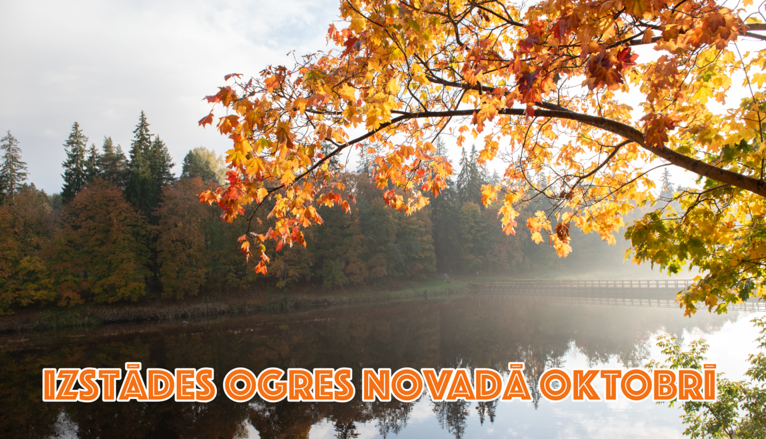 Izstādes Ogres novadā oktobrī- titulattēls ar Ogres upi un koka zaru, kurā dzeltenas lapas