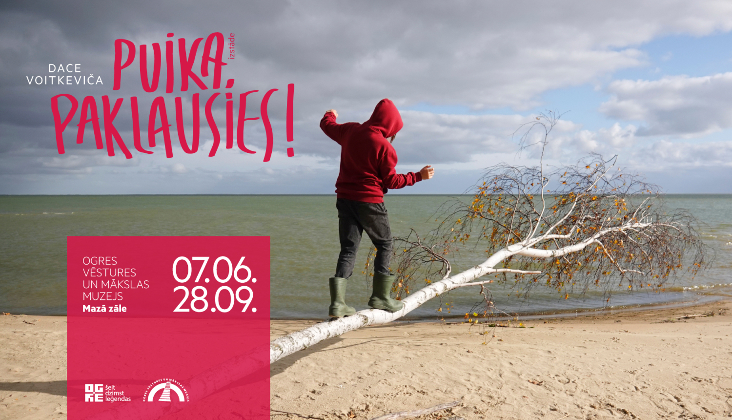 Personīgs stāsts caur fotogrāfijām - izstāde – Puika, paklausies! Ogres Vēstures un mākslas muzejā. Atklāšana 7. jūnijā. Izstāde apskatāma līdz 28. septembrim