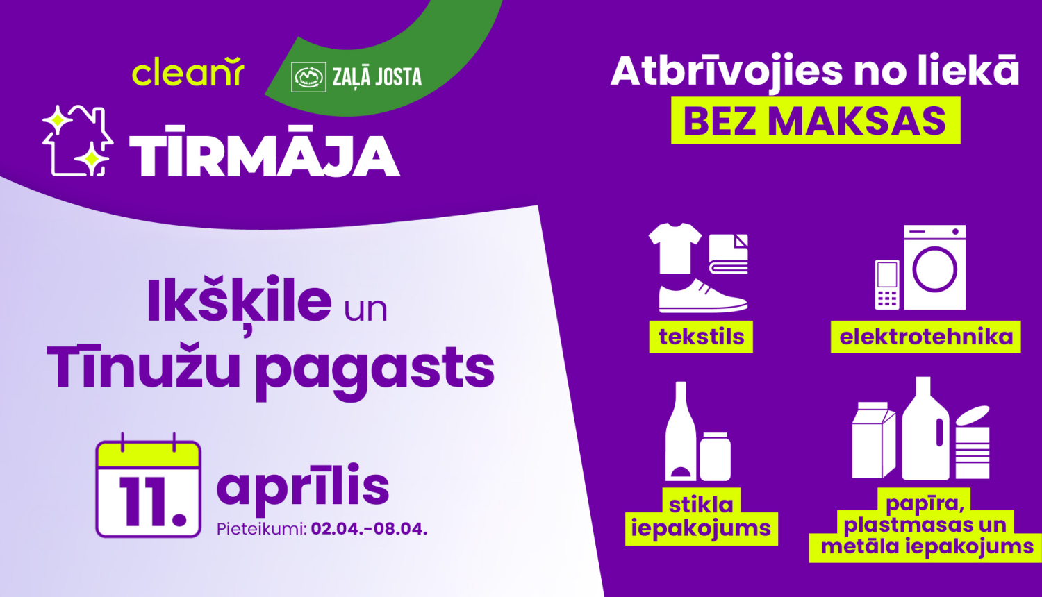 AS “CleanR Grupa” akcija TĪRMĀJA. Atbrīvojies no liekā bez maksas. Akcija norisinās Ikšķilē un Tīnūžu pagastā 11. aprīlī. Pieteikšanās no 2. līdz 8. aprīlim 