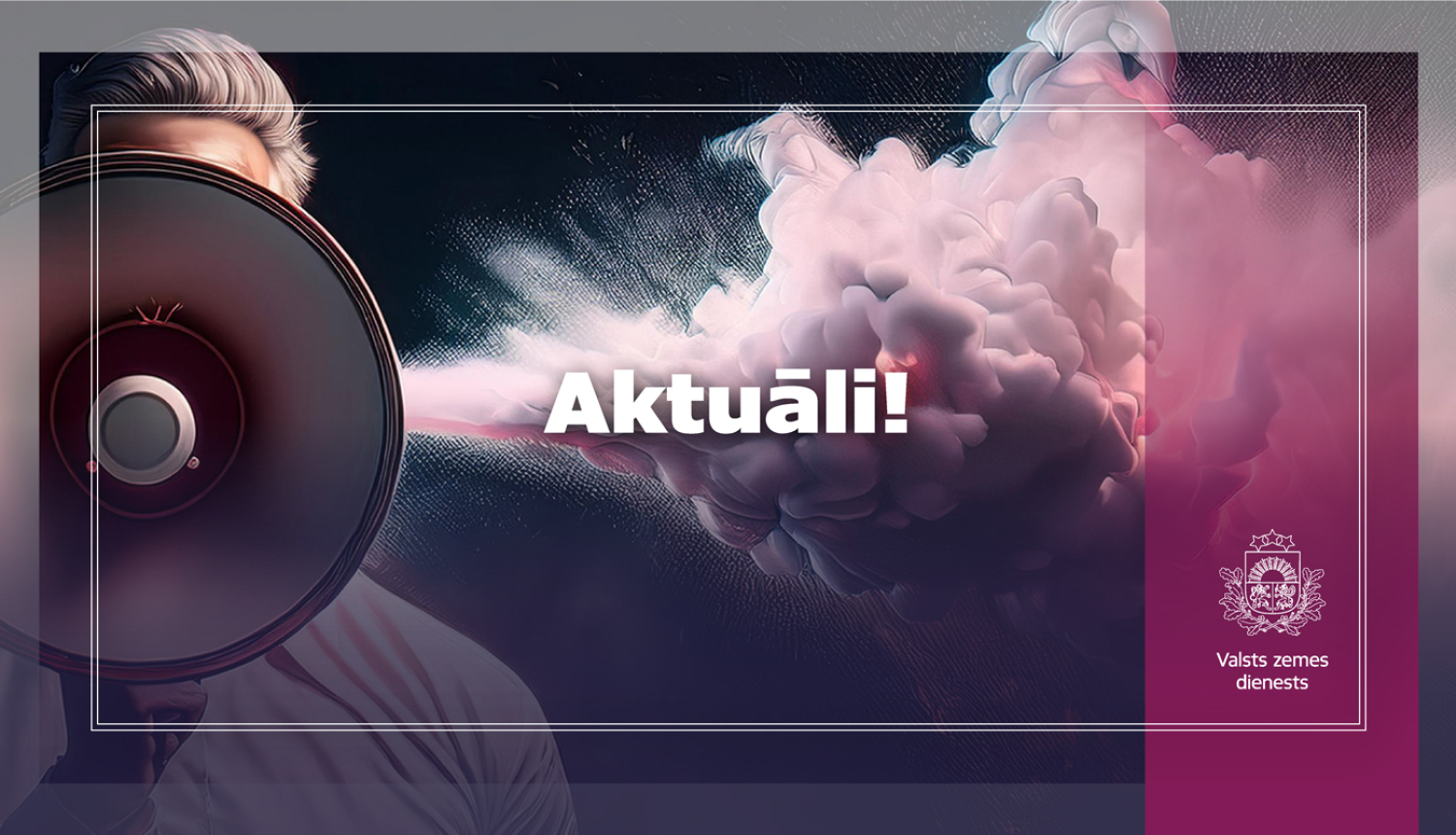 Cilvēks ar ruporu un uzraksts "Aktuāli" Valsts zemes dienesta informācijai par būvju vienkāršoto būvju reģistrēšanu kadastrā