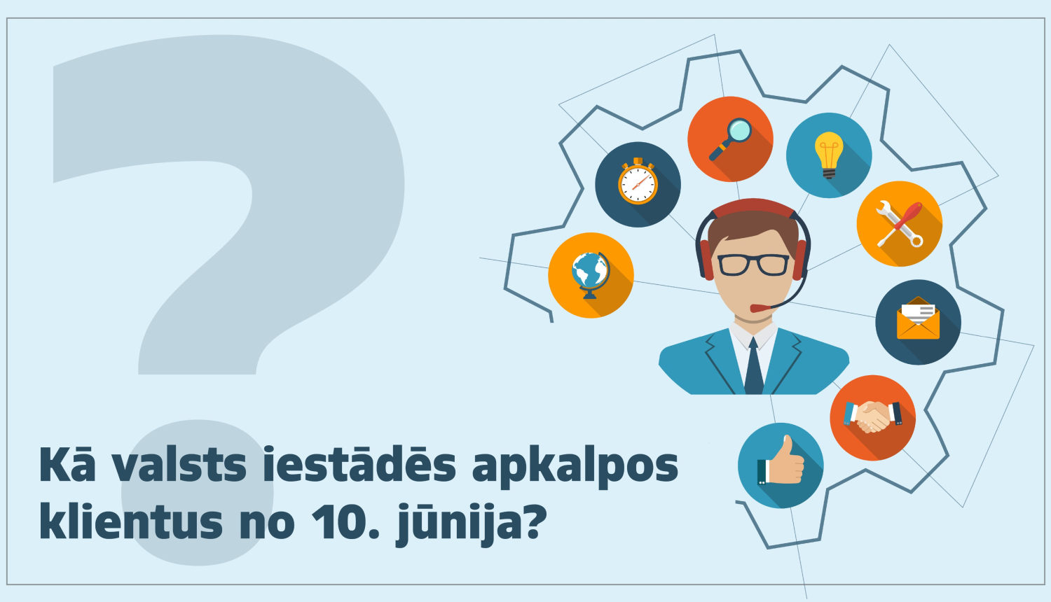 No 10. jūnija pašvaldības un valsts iestādes atsāk klientu apkalpošanu klātienē