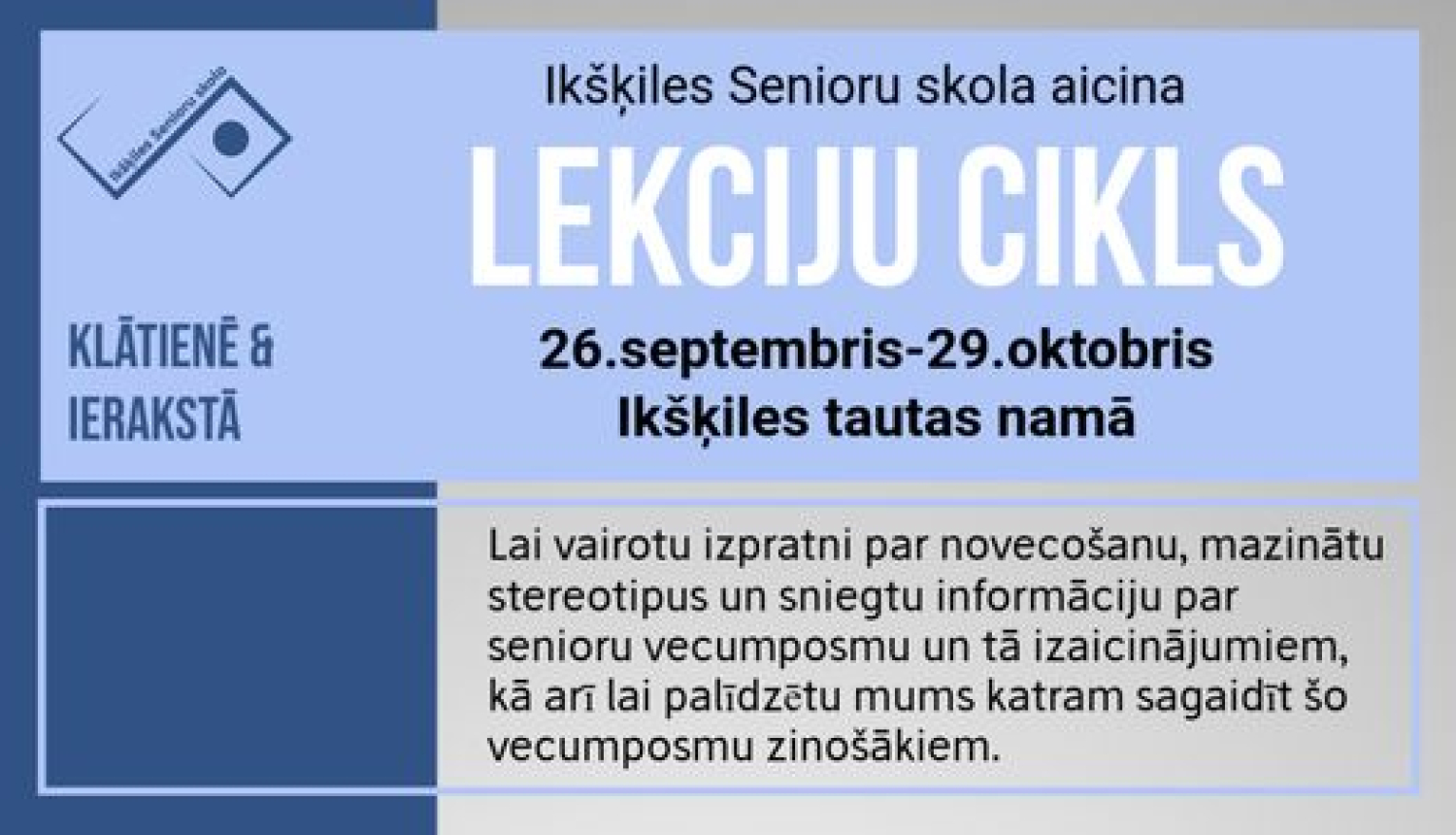 Afiša: Ikšķiles Senioru skola aicina: Lekciju cikls 26. septembris - 29. oktobris Ikšķiles tautas namā 