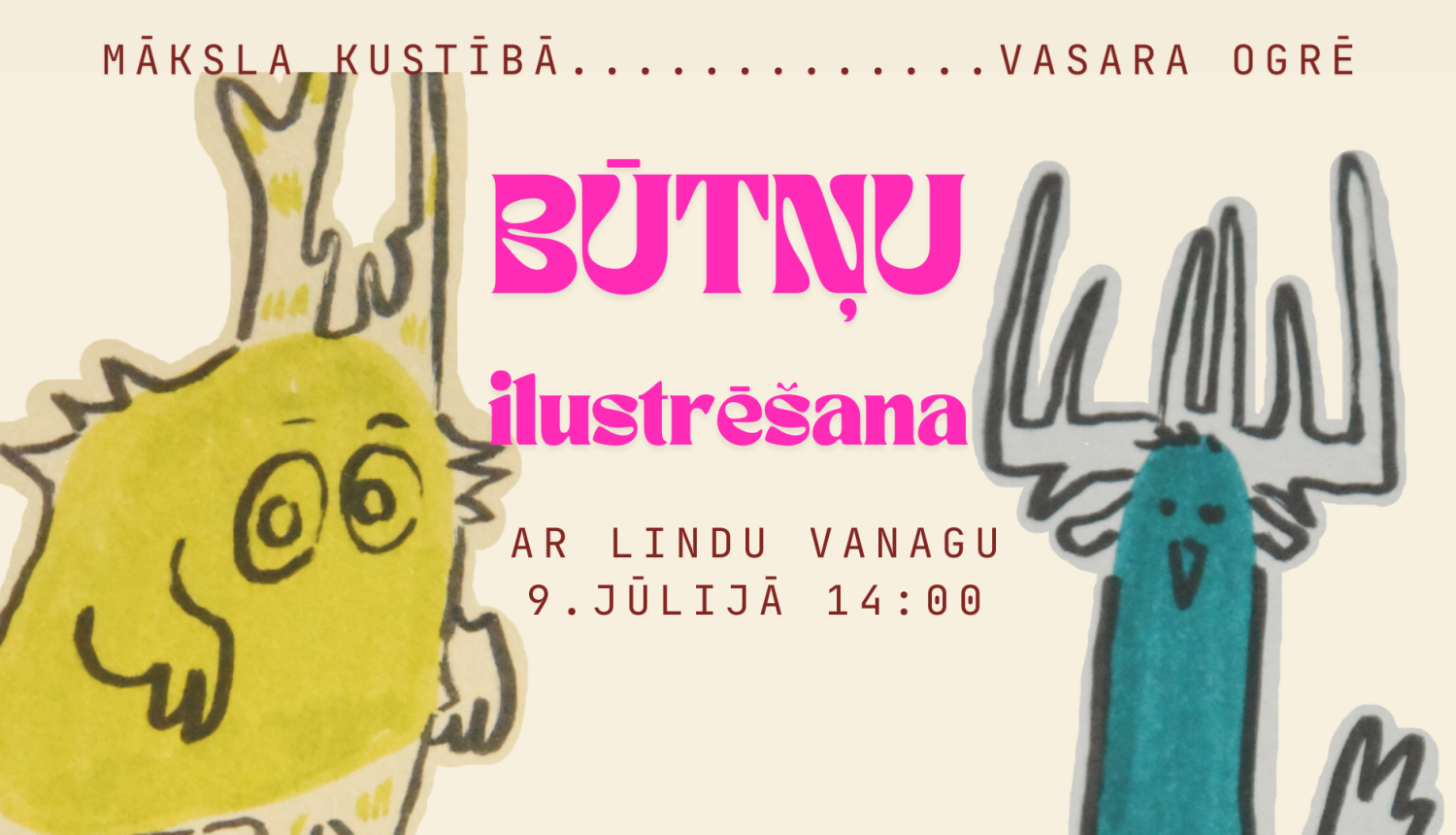 9. jūlijā plkst. 14.00 Ogres Vēstures un mākslas muzejā notiks darbnīca “Būtņu ilustrēšana”, kuru vadīs ilustratore Linda Vanaga. 